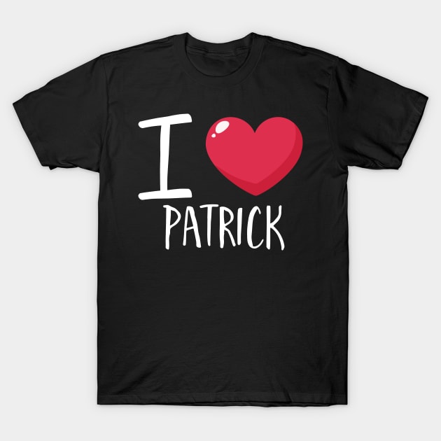 I Love Patrick T-Shirt by Podycust168